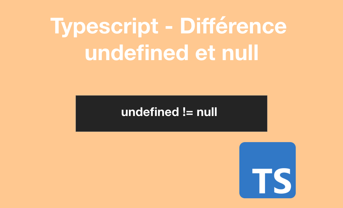 Typescript - Différences entre null et undefined