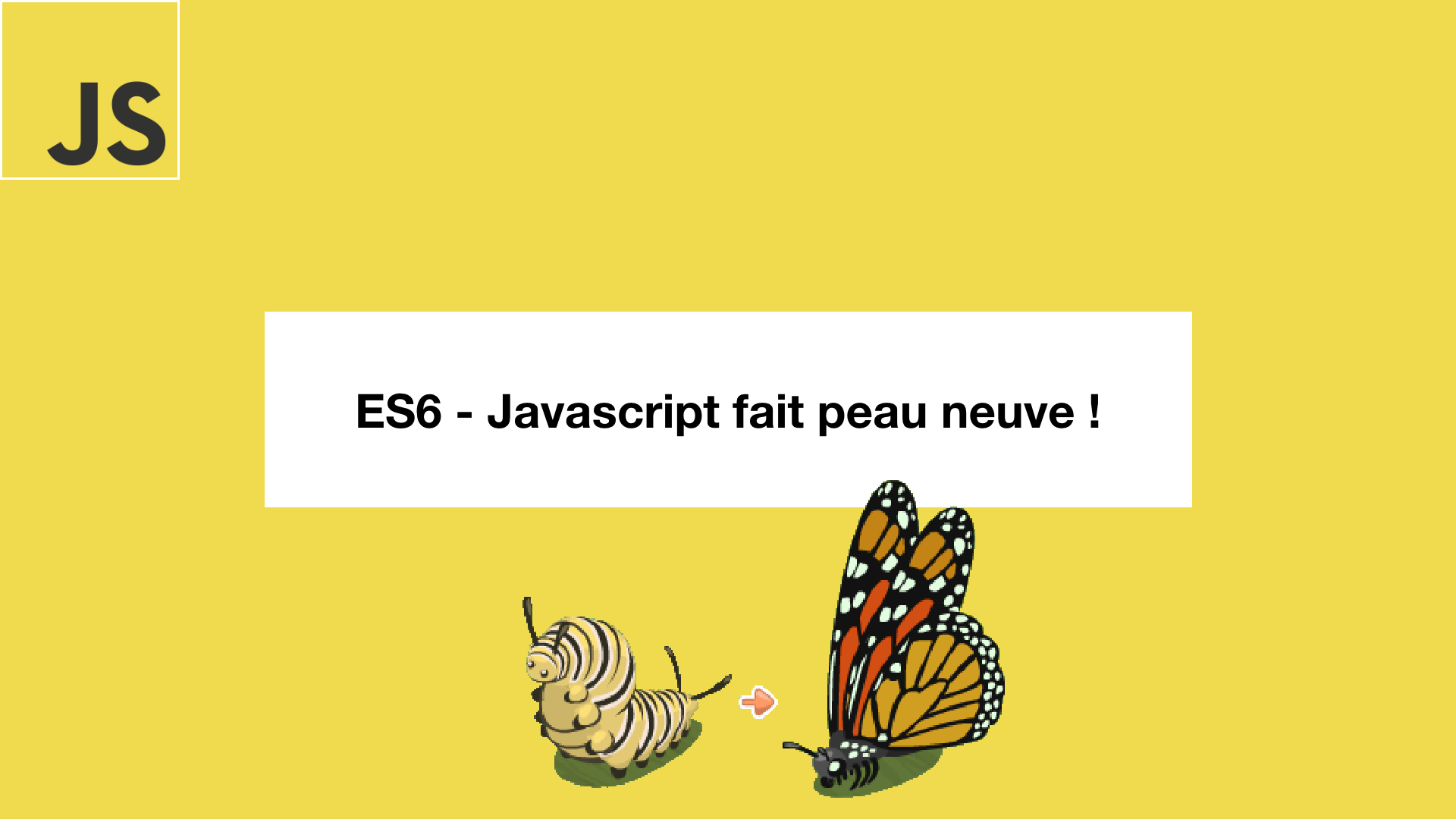 ES6 - Javascript fait peau neuve !