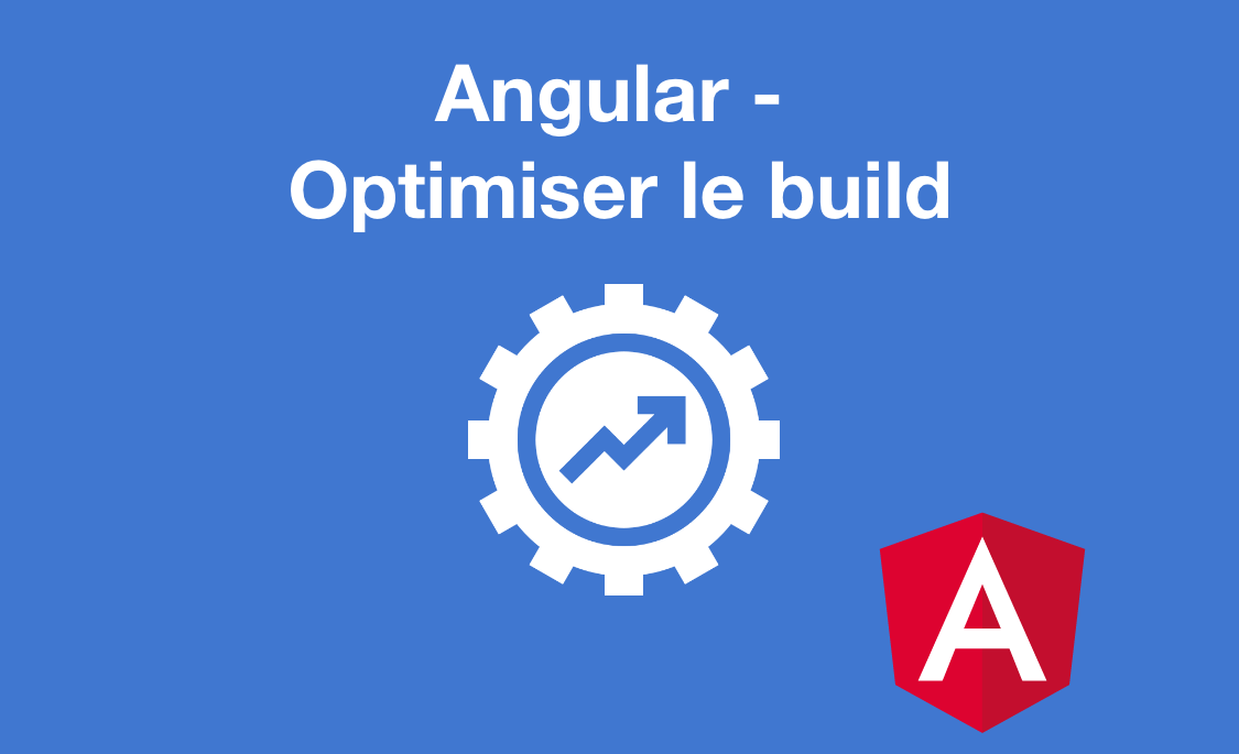 Angular - Optimiser le build