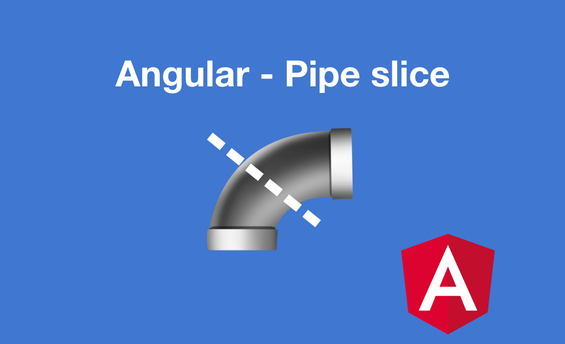 Angular - Le pipe slice
